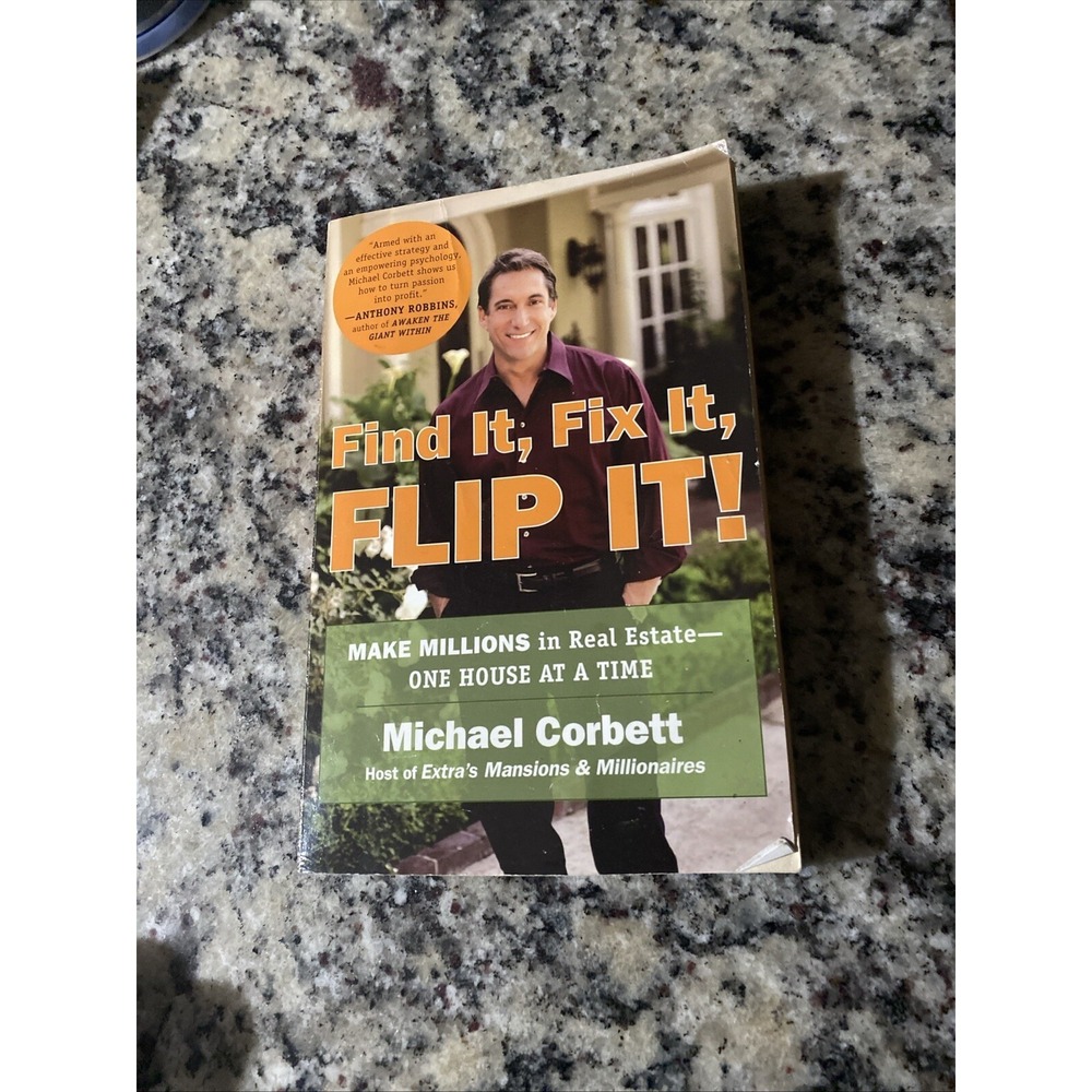 Find It, Fix It, Flip It!: Make Millions in Real Estate--One House at A Time